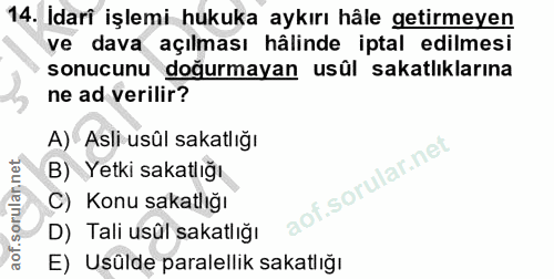 14. soru: Idarî işlemi hukuka aykırı hâle getirmeyen ve dava açılması hâlinde iptal edilmesi sonucunu doğurmayan usûl sakatlıkl…