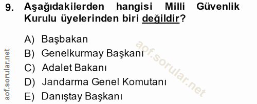 9. soru: Aşağıdakilerden hangisi Milli Güvenlik Kurulu üyelerinden biri değildir? A) Başbakan B) Genelkurmay Başkanı C) Adalet…