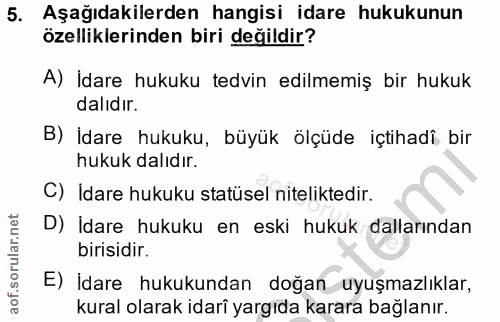 5. soru: Aşağıdakilerden hangisi idare hukukunun özelliklerinden biri değildir? A) İdare hukuku tedvin edilmemiş bir hukuk dal…