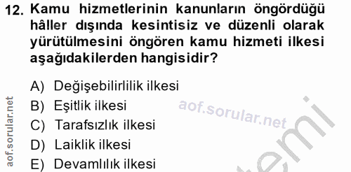 12. soru: Kamu hizmetlerinin kanunların öngördüğü häller dışında kesintisiz ve düzenli olarak yürütülmesini öngören kamu hizmet…
