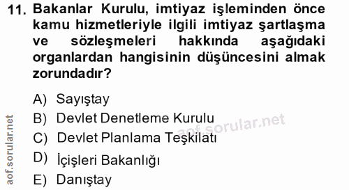 11. soru: Bakanlar Kurulu, imtiyaz işleminden önce kamu hizmetleriyle ilgili imtiyaz şartlaşma ve sözleşmeleri hakkında aşağıda…