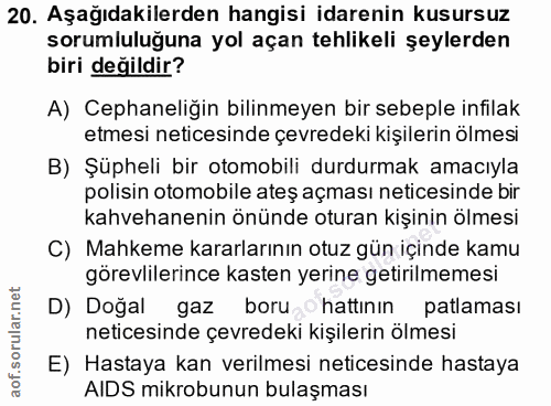 20. soru: Aşağıdakilerden hangisi idarenin kusursuz sorumluluğuna yol açan tehlikeli şeylerden biri değildir? A) Cephaneliğin b…