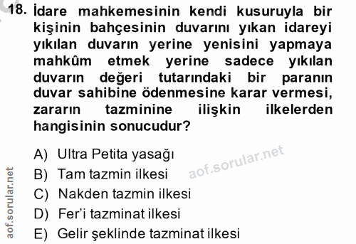 18. soru: İdare mahkemesinin kendi kusuruyla bir kişinin bahçesinin duvarını yıkan idareyi yıkılan duvarın yerine yenisini yapm…