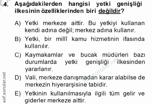 4. soru: Aşağıdakilerden hangisi yetki genişliği ilkesinin özelliklerinden biri değildir? A) Yetki merkeze aittir. Bu yetkiyi…