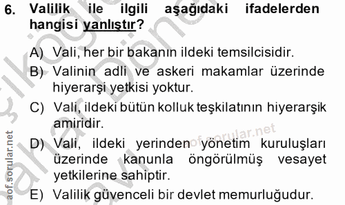 6. soru: Valilik ile ilgili aşağıdaki ifadelerden hangisi yanlıştır? A) Vali, her bir bakanın ildeki temsilcisidir. B) Valinin…
