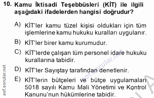 10. soru: Kamu İktisadi Teşebbüsleri (KIT) ile ilgili aşağıdaki ifadelerden hangisi doğrudur? A) KİT'ler kamu tüzel kişisi oldu…