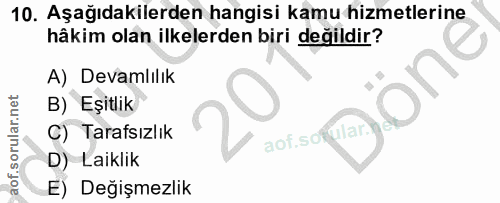 10. soru: Aşağıdakilerden hangisi kamu hizmetlerine hâkim olan ilkelerden biri değildir? A) Devamlılık 20NC B) Eşitlik C) Taraf…