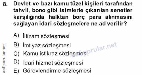 8. soru: Devlet ve bazı kamu tüzel kişileri tarafından tahvil, bono gibi isimlerle çıkarılan senetler karşılığında halktan bor…
