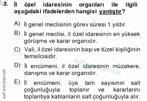 3. soru: Il özel idaresinin organları ile ilgili aşağıdaki ifadelerden hangisi yanlıştır? A) İl genel meclisinin görev süresi…