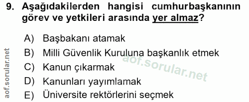 9. soru: Aşağıdakilerden hangisi cumhurbaşkanının görev ve yetkileri arasında yer almaz? A) Başbakanı atamak B) Milli Güvenlik…