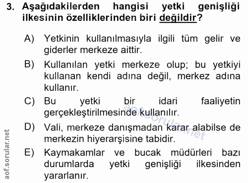 3. soru: Aşağıdakilerden hangisi yetki genişliği ilkesinin özelliklerinden biri değildir? A) Yetkinin kullanılmasıyla ilgili t…