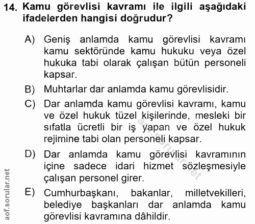 14. soru: Kamu görevlisi kavramı ile ilgili aşağıdaki ifadelerden hangisi doğrudur? A) Geniş anlamda kamu görevlisi kavramı kam…