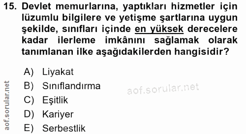 15. soru: Devlet memurlarına, yaptıkları hizmetler için lüzumlu bilgilere ve yetişme şartlarına uygun şekilde, sınıfları içinde…