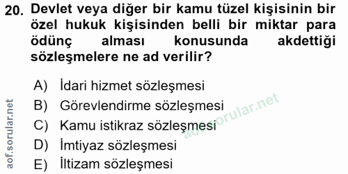 20. soru: Devlet veya diğer bir kamu tüzel kişisinin bir özel hukuk kişisinden belli bir miktar para ödünç alması konusunda akd…