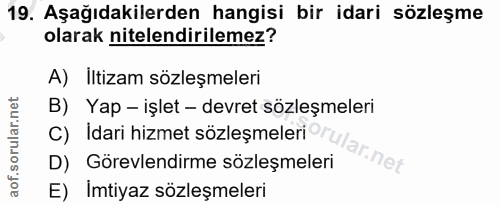 19. soru: Aşağıdakilerden hangisi bir idari sözleşme olarak nitelendirilemez? A) İltizam sözleşmeleri B) Yap - işlet - devret s…