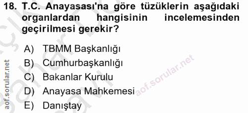 18. soru: T.C. Anayasası'na göre tüzüklerin aşağıdaki organlardan hangisinin incelemesinden geçirilmesi gerekir? A) TBMM Başkan…