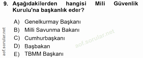 9. soru: Aşağıdakilerden hangisi Mili Güvenlik Kurulu'na başkanlık eder? A) Genelkurmay Başkanı B) Milli Savunma Bakanı C) Cum…
