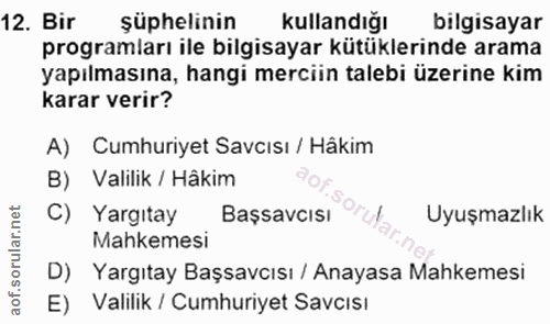 12. soru: Bir şüphelinin Kullandığı bilgisayar programları ile bilgisayar kütüklerinde arama yapılmasına, hangi merciin talebi…