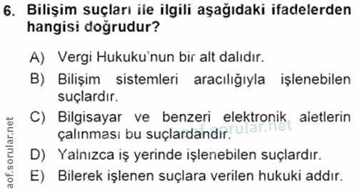 6. soru: Bilişim suçları ile ilgili aşağıdaki ifadelerden hangisi doğrudur? A) Vergi Hukuku'nun bir alt dalıdır. B) Bilişim si…