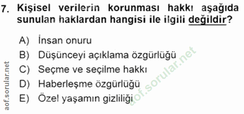 7. soru: Kişisel verilerin korunması hakkı aşağıda sunulan haklardan hangisi ile ilgili değildir? A) Insan onuru B) Düşünceyi…