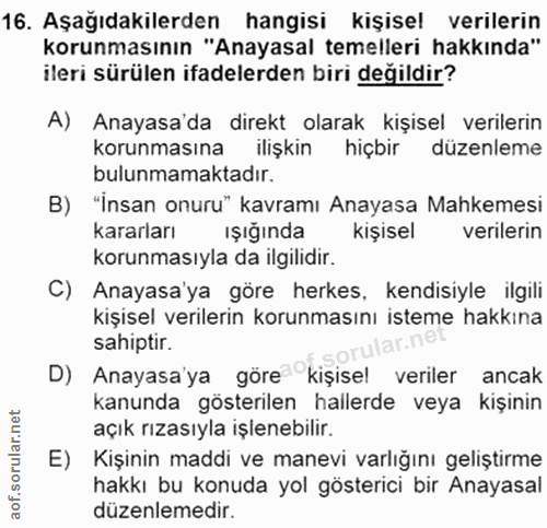 16. soru: Aşağıdakilerden hangisi kişisel verilerin korunmasının "Anayasal temelleri hakkında" ileri sürülen ifadelerden biri d…