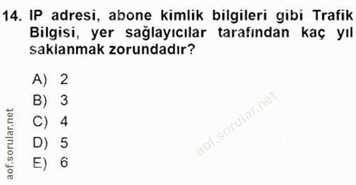 14. soru: IP adresi, abone kimlik bilgileri gibi Trafik Bilgisi, yer sağlayıcılar tarafından kaç yıl saklanmak zorundadır? A) 2…