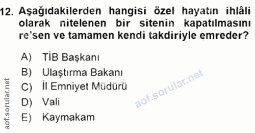 12. soru: Aşağıdakilerden hangisi özel hayatın ihlâli olarak nitelenen bir sitenin kapatılmasını re'sen ve tamamen kendi takdir…
