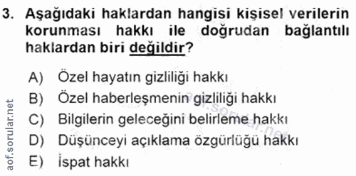 3. soru: Aşağıdaki haklardan hangisi kişisel verilerin korunması hakkı ile doğrudan bağlantılı haklardan biri değildir? A) Öze…
