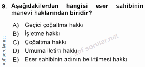9. soru: Aşağıdakilerden hangisi eser sahibinin manevi haklarından biridir? A) Geçici çoğaltma hakkı B) İşletme hakkı D) Umuma…