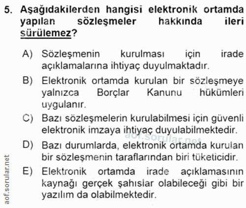 5. soru: Aşağıdakilerden hangisi elektronik ortamda yapılan sözleşmeler hakkında ileri sürülemez? A) Sözleşmenin kurulması içi…