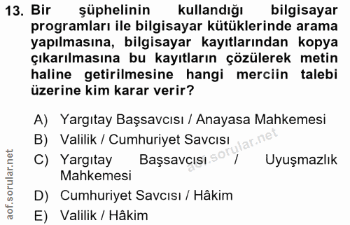 13. soru: Bir şüphelinin Kullandığı bilgisayar programları ile bilgisayar kütüklerinde arama yapılmasına, bilgisayar kayıtların…