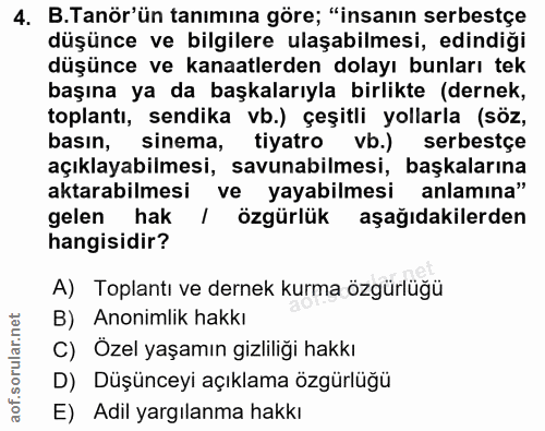 4. soru: B.Tanör'ün tanımına göre; "insanın serbestçe düşünce ve bilgilere ulaşabilmesi, edindiği düşünce ve kanaatlerden dola…