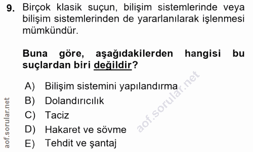 9. soru: Birçok klasik suçun, bilişim sistemlerinde veya bilişim sistemlerinden de yararlanılarak işlenmesi mümkündür. Buna gö…