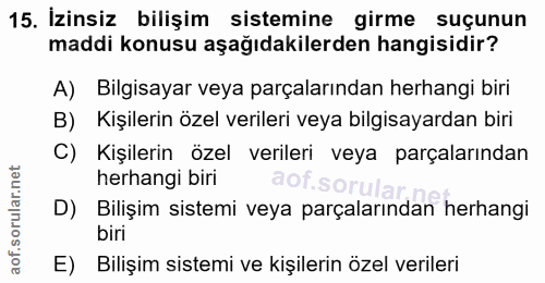 15. soru: İzinsiz bilişim sistemine girme suçunun maddi konusu aşağıdakilerden hangisidir? A) Bilgisayar veya parçalarından her…