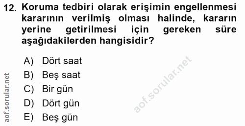 12. soru: Koruma tedbiri olarak erişimin engellenmesi kararının verilmiş olması halinde, kararın yerine getirilmesi için gereke…