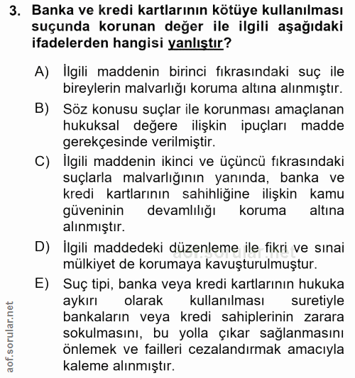 3. soru: Banka ve kredi kartlarının kötüye kullanılması suçunda korunan değer ile ilgili aşağıdaki ifadelerden hangisi yanlışt…