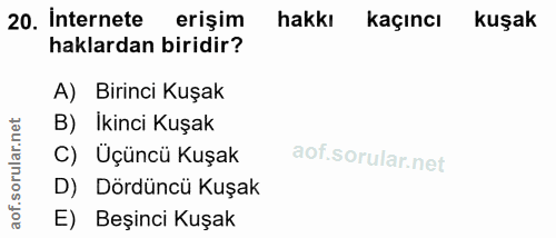 20. soru: Internete erişim hakkı kaçıncı kuşak haklardan biridir? A) Birinci Kuşak B) Ikinci Kuşak C) Üçüncü Kuşak oru D) Dördü…
