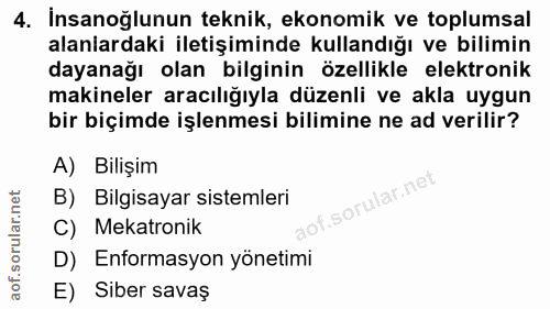4. soru: İnsanoğlunun teknik, ekonomik ve toplumsal alanlardaki iletişiminde kullandığı ve bilimin dayanağı olan bilginin özel…