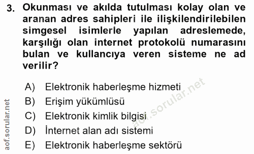 3. soru: Okunması ve akılda tutulması kolay olan ve aranan adres sahipleri ile ilişkilendirilebilen simgesel isimlerle yapılan…