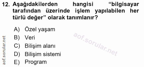 12. soru: Aşağıdakilerden hangisi "bilgisayar tarafından üzerinde işlem yapılabilen her türlü değer" olarak tanımlanır? A) Özel…