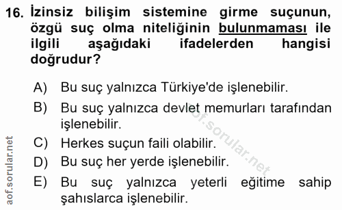 16. soru: İzinsiz bilişim sistemine girme suçunun, özgü suç olma niteliğinin bulunmaması ile ilgili aşağıdaki ifadelerden hangi…