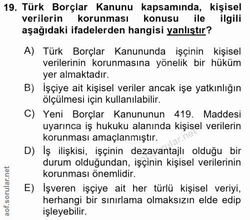 19. soru: Türk Borçlar Kanunu kapsamında, kişisel verilerin korunması konusu ile ilgili aşağıdaki ifadelerden hangisi yanlıştır…