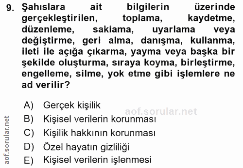 9. soru: Şahıslara ait bilgilerin üzerinde gerçekleştirilen, toplama, kaydetme, düzenleme, saklama, uyarlama veya değiştirme,…