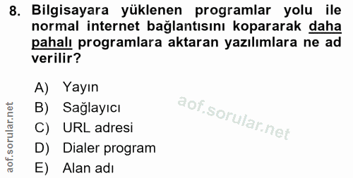 8. soru: Bilgisayara yüklenen programlar yolu ile normal internet bağlantısını kopararak daha pahalı programlara aktaran yazıl…
