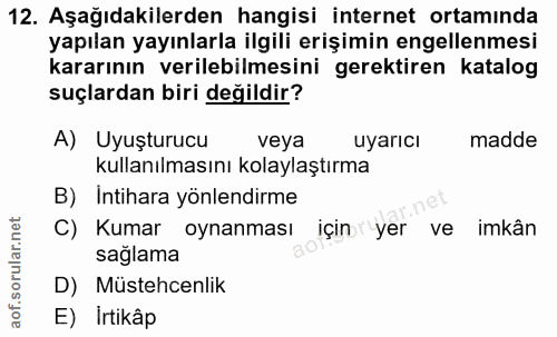 12. soru: Aşağıdakilerden hangisi internet ortamında yapılan yayınlarla ilgili erişimin engellenmesi kararının verilebilmesini…