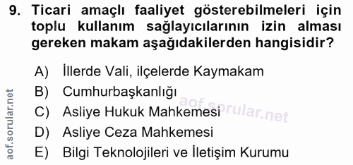 9. soru: Ticari amaçlı faaliyet gösterebilmeleri için toplu kullanım sağlayıcılarının izin alması gereken makam aşağıdakilerde…