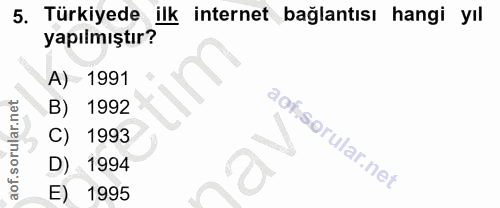 5. soru: Türkiyede ilk internet bağlantısı hangi yıl yapılmıştır? A) 1991 B) 1992 C) 1993 D) 1994 E) 1995
