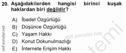 20. soru: Aşağıdakilerden hangisi birinci kuşak haklardan biri değildir? A) İbadet Özgürlüğü B) Düşünce Özgürlüğü C) Yaşam Hakk…