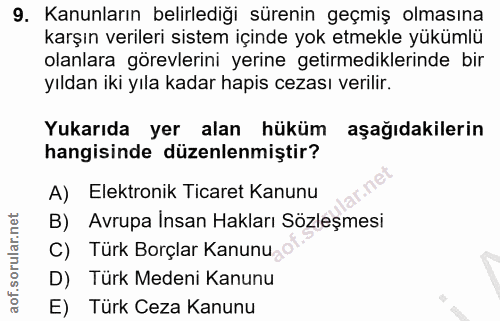 9. soru: Kanunların belirlediği sürenin geçmiş olmasına karşın verileri sistem içinde yok etmekle yükümlü olanlara görevlerini…