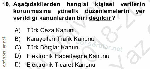 10. soru: Aşağıdakilerden hangisi kişisel verilerin korunmasına yönelik düzenlemelerin yer verildiği kanunlardan biri değildir?…